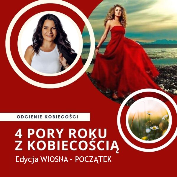 4 Pory Roku z Kobiecością - edycja WIOSNA - Początek - Fabryka Warsztatów